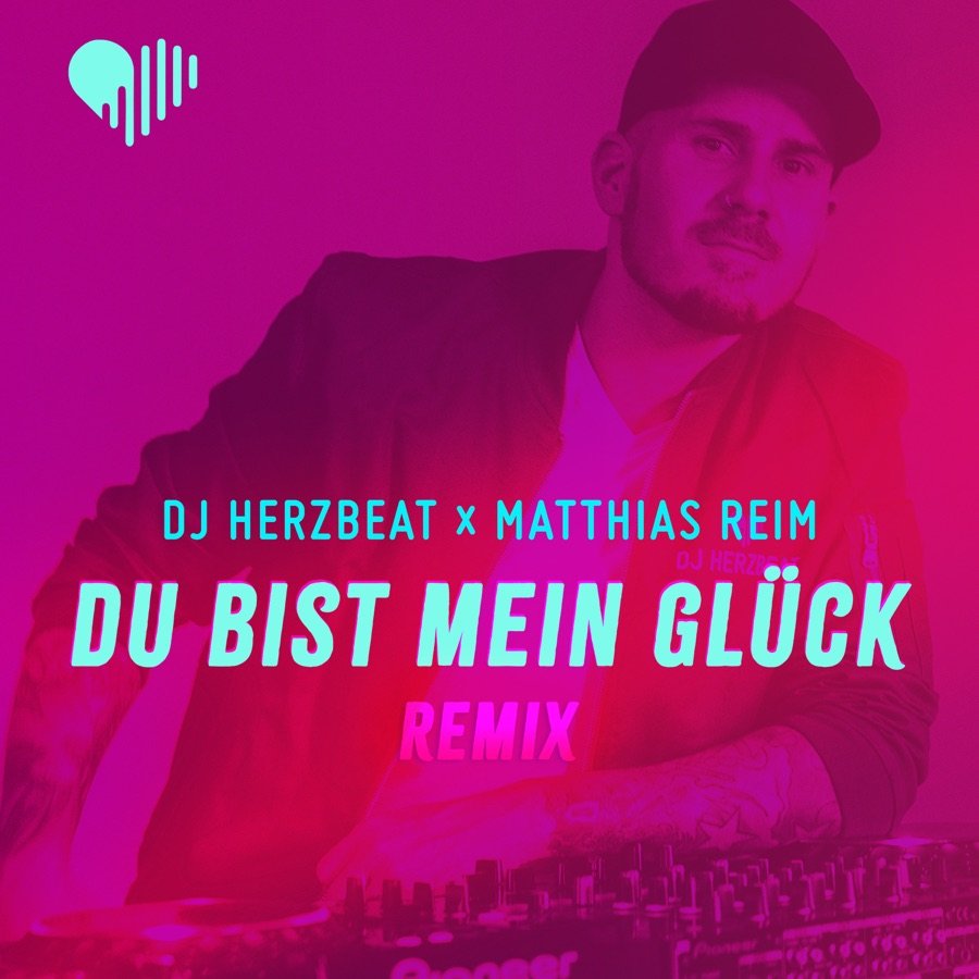 DJ Herzbeat & Matthias Reim - Du Bist Mein Glück (Remix)