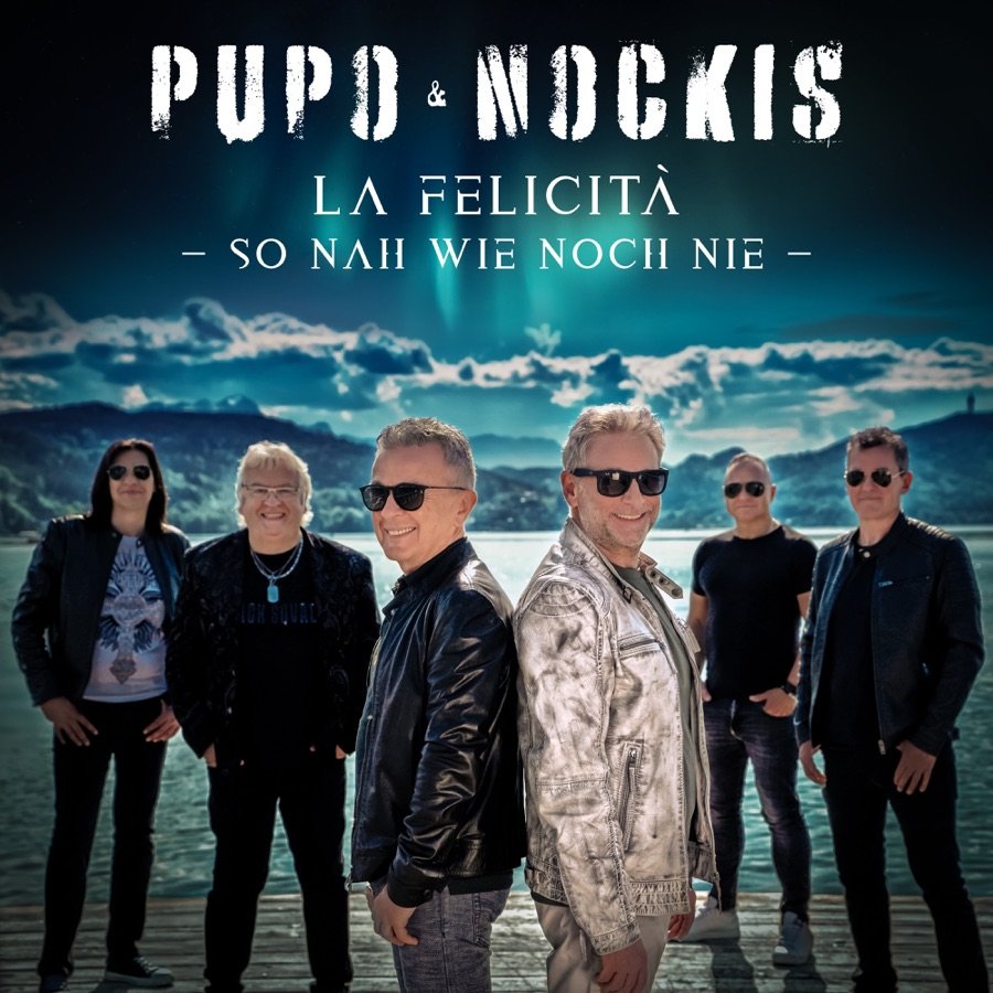 Pupo & Nockis - La Felicità - So Nah Wie Noch Nie