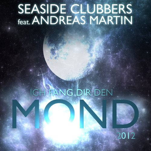 Seaside Clubbers feat. Andreas Martin Ich fang Dir den Mond 2012 (VinylBreaker Remix Seaside Clubbers feat. Andreas Martin Ich fang Dir den Mond 2012 (VinylBreaker Remix