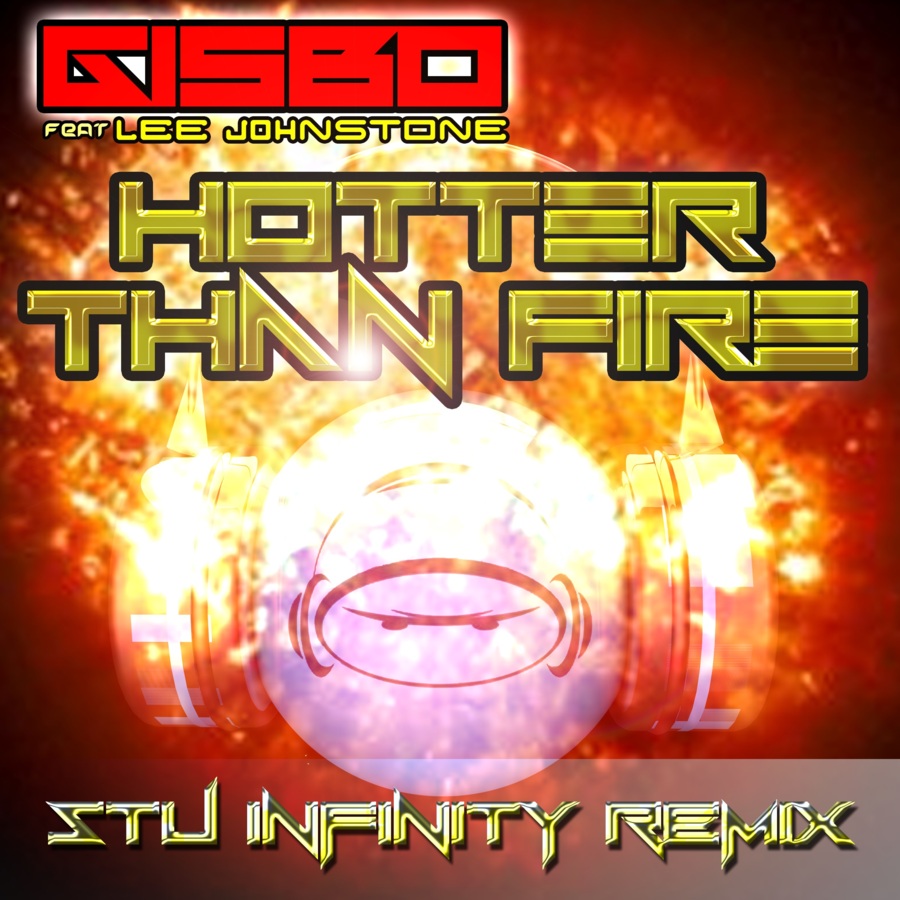 Gisbo feat. Lee Johnstone Hotter Than Fire (Stu Infinity Remix