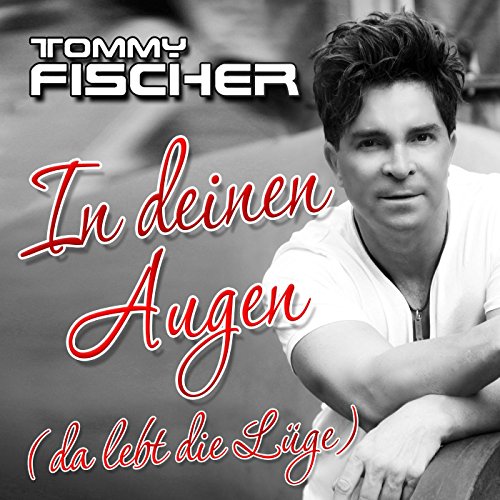 Ich Küsse Deine Augen Türkisch Tommy Fischer - In Deinen Augen (Da Lebt Die Lüge) - RauteMusik.FM