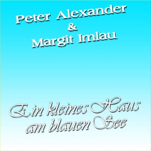 Peter Alexander & Margit Imlau Ein Kleines Haus Am